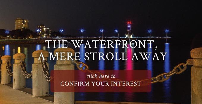 THE WATERFRONT,<br />A MERE STROLL AWAY. Click here to confirm your interest